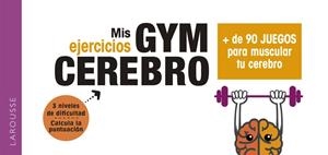 MIS EJERCICIOS GYM CEREBRO. MÁS DE 90 JUEGOS PARA MUSCULAR TU CEREBRO | 9788417720001