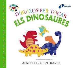 ELS DINOSAURES. APREN ELS CONTRARIS | 9788499069210