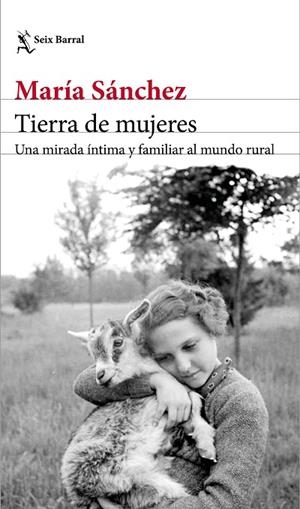 TIERRA DE MUJERES, UNA MIRADA INTIMA Y FAMILIAR AL MUNDO RURAL | 9788432234682 | SANCHEZ,MARIA