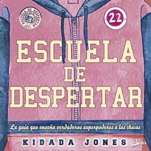 ESCUELA DE DESPERTAR. LA GUIA QUE ENSEÑA VERDADEROS SUPERPODERES A LAS CHICAS | 9788484457466 | JONES, KIDADA