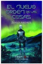 EL NUEVO ORDEN DE LAS COSAS | 9788494703553 | ANDRÉS DOMÍNGUEZ, ZOILO