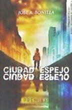 CIUDAD ESPEJO | 9788494853883 | BONILLA HONTORIA, JOSÉ ANTONIO