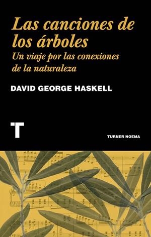 LAS CANCIONES DE LOS ÁRBOLES. UN VIAJE POR LAS CONEXIONES DE LA NATURALEZA | 9788416714230 | HASKELL, DAVID GEORGE