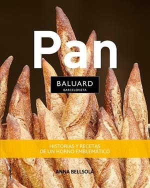 PAN BALUARD. HISTORIAS Y RECETAS DE UN HORNO EMBLEMÁTICO | 9788417167134 | BELLSOLÀ, ANNA