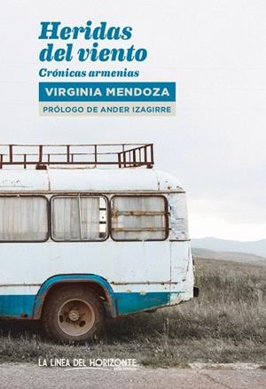 HERIDAS DEL VIENTO. CRÓNICAS ARMENIAS | 9788415958925 | MENDOZA BENAVENTE, VIRGINIA