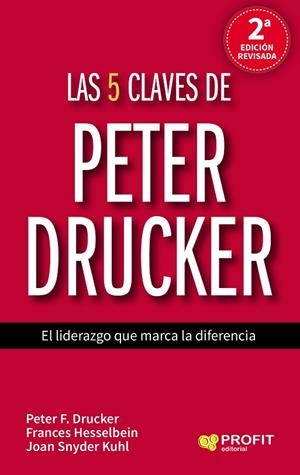 LAS 5 CLAVES DE PETER DRUCKER. EL LIDERAZGO QUE MARCA LA DIFERENCIA | 9788417209315 | F. DRUCKER, PETER/HESSELBEIN, FRANCES/SNYDER KUHL, JOAN/SOTELO MONTES, LLANINES