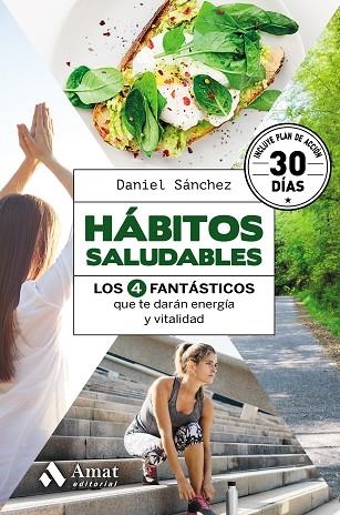 HÁBITOS SALUDABLES. LOS 4 FANTASTICOS QUE TE DARAN ENERGIA Y VITALIDAD | 9788417208592 | SÁNCHEZ SÁEZ, DANIEL