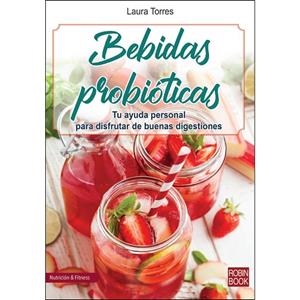 BEBIDAS PROBIÓTICAS. TU  AYUDA PERSONAL PARA DISFRUTAR DE BUENAS DIGESTIONES | 9788499175560 | LAURA TIORRES