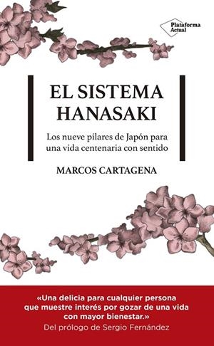 EL SISTEMA HANASAKI. LOS NUEVE PILARES DE JAPÓN PARA UNA VIDA CENTENARIA CON SENTIDO | 9788417622107 | CARTAGENA, MARCOS