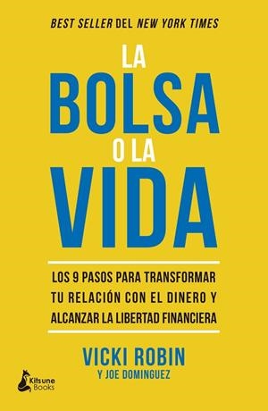 LA BOLSA O LA VIDA. LOS 9 PASOS PARA TRANSFORMAR TU RELACIÓN CON EL DINERO Y ALCANZAR LA LIBERTAD FINANCIERA | 9788416788101 | ROBIN, VICKI/DOMINGUEZ, JOE