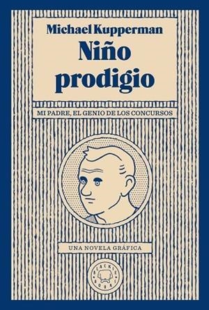 NIÑO PRODIGIO,MI PADRE EL GENIO DE LOS CONCURSOS | 9788417552046 | KUPPERMAN, MICHAEL