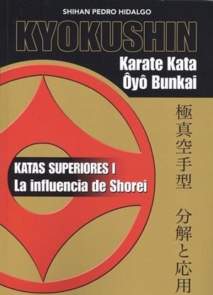 KYOKUSHIN. KARATE KATA OYO BUNKAI. KATAS SUPERIORES 1. LA INFLUENCIA DE SHOREI | 9788420306254 | HIDALGO,PEDRO