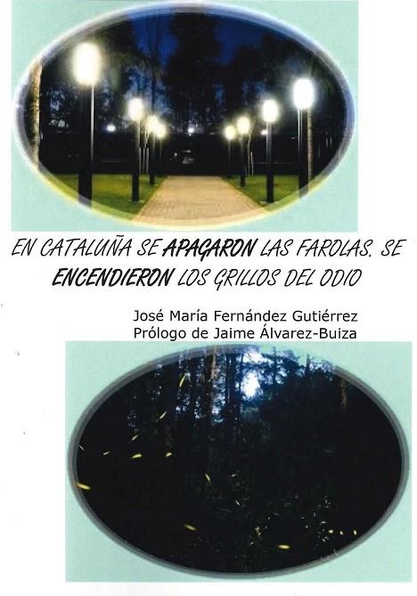 EN CATALUÑA SE APAGARON LAS FAROLAS. SE ENCENDIERON LOS GRILLOS DE ODIOI | 9788460924708 | FERNANDEZ GUTIERREZ,JOSE MARIA