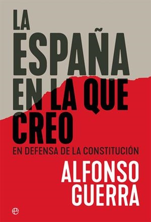 LA ESPAÑA EN LA QUE CREO. EN DEFENSA DE LA CONSTITUCIÓN | 9788491644897 | GUERRA, ALFONSO