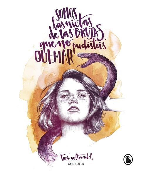SOMOS LAS NIETAS DE LAS BRUJAS QUE NO PUDISTEIS QUEMAR | 9788402421678 | SOLER, AME (TRES VOLTES REBEL)