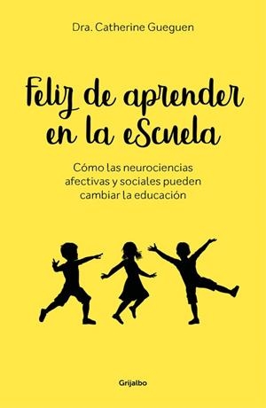FELIZ DE APRENDER EN LA ESCUELA. COMO LAS NEUROCIENCIAS AFECTIVAS Y SOCIALES PUEDEN CAMBIAR LA EDUCACION | 9788417338299 | GUEGUEN, CATHERINE