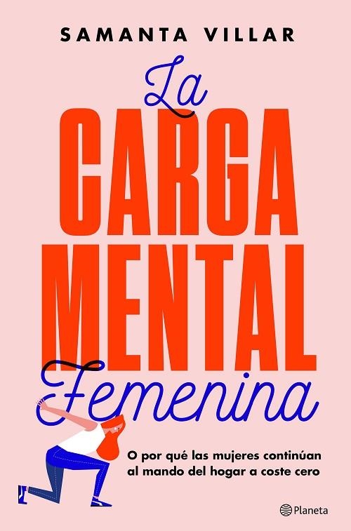 LA CARGA MENTAL FEMENINA O POR QUE LAS MUJERES CONTINUAN AL MANDO DEL HOGAR A COSTE CERO | 9788408204848 | VILLAR, SAMANTA/BRUN MORENO, SARA