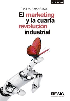 EL MARKETING Y LA CUARTA REVOLUCIÓN INDUSTRIAL | 9788417513689 | AMOR BRAVO, ELÍAS