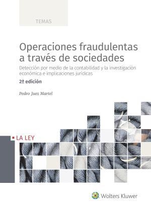 OPERACIONES FRAUDULENTAS A TRAVÉS DE SOCIEDADES. DETECCIÓN POR MEDIO DE LA CONTABILIDAD Y LA INVESTIGACIÓN ECONÓMICA E IMPLICACIONES JURIDICAS | 9788490203910 | JUEZ MARTEL, PEDRO