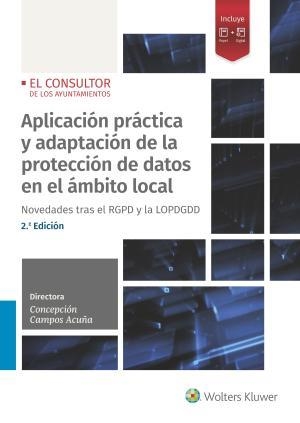 APLICACIÓN PRÁCTICA Y ADAPTACIÓN DE LA PROTECCIÓN DE DATOS EN EL ÁMBITO LOCAL. NOVEDADES TRAS EL RGPD Y LA LOPDGDD | 9788470524721 | CAMPOS ACUÑA, CONCEPCIÓN