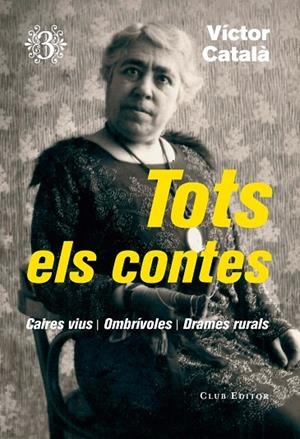 TOTS ELS CONTES 3. DRAMES RURALS, OMBRÍVOLES, CAIRES VIUS | 9788473292368 | CATALÀ, VÍCTOR