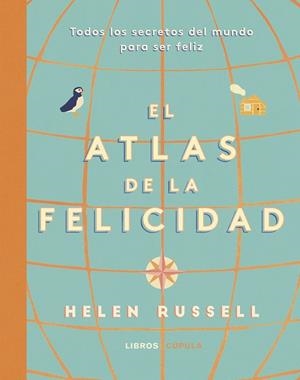 ATLAS DE LA FELICIDAD. TODOS LOS SECRETOS DEL MUNDO PARA SER FELIZ | 9788448025519 | RUSSELL, HELEN