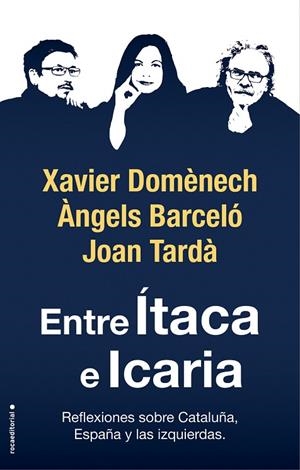ENTRE ÍTACA E ICARIA.REFLEXIONES SOBRE CATALUÑA, ESPAÑA Y LAS IZQUIERDAS | 9788417541781 | DOMÈNECH, XAVIER/TARDÀ, JOAN/BARCELÓ, ÀNGELS