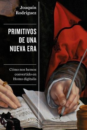 PRIMITIVOS DE UNA NUEVA ERA. COMO NOS HEMOS CONVERTIDO EN HOMO DIGITALIS | 9788490666593 | RODRÍGUEZ, JOAQUÍN