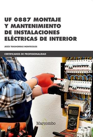 UF 0887 MONTAJE Y MANTENIMIENTO DE INSTALACIONES ELECTRICAS DE INTERIOR | 9788426726834 | TRASHORRAS MONTECELOS, JESÚS