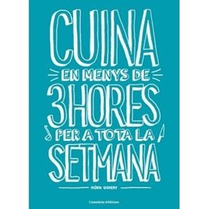 CUINA EN MENYS DE 3 HORES PER A TOTA LA SETMANA | 9788490348048 | GISPERT VILA, NÚRIA