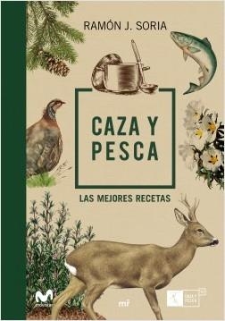 CAZA Y PESCA. LAS MEJORES RECETAS | 9788427045385 | MOVISTAR Y RAMÓN SORIA