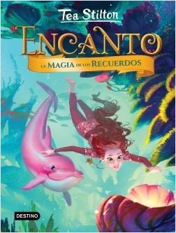 LA MAGIA DE LOS RECUERDOS. ENCANTO 3 | 9788408204374 | STILTON, TEA