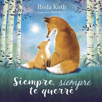 SIEMPRE, SIEMPRE TE QUERRÉ | 9788448852061 | KOTB, HODA/MASON, SUZIE