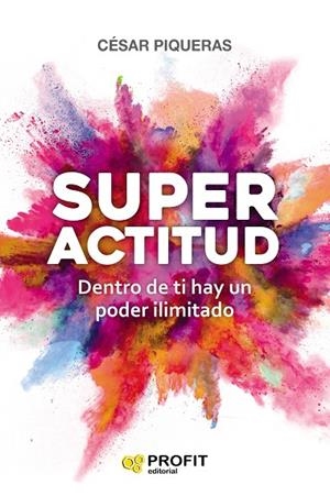 SUPERACTITUD. DENTRO DE TI HAY UN PODER ILIMITADO | 9788417209667 | PIQUERAS GÓMEZ DE ALBACETE, CÉSAR