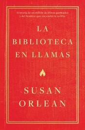 LA BIBLIOTECA EN LLAMAS | 9788499987224 | ORLEAN, SUSAN