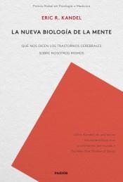 LA NUEVA BIOLOGÍA DE LA MENTE,QUE NOS DICEN LOS TRANSTORNOS CEREBRALES SOBRE NOSOTROS | 9788449335655 | KANDEL, ERIC R.PREMIO NOBEL EN FISIOLOGIA Y MEDICINA 2000
