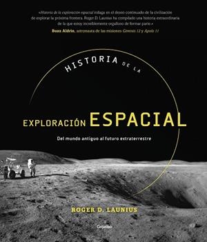 HISTORIA DE LA EXPLORACIÓN ESPACIAL. DEL MUNDO ANTIGUO AL FUTURO EXTRATERRESTRE | 9788417338749 | LAUNIUS, ROGER D.