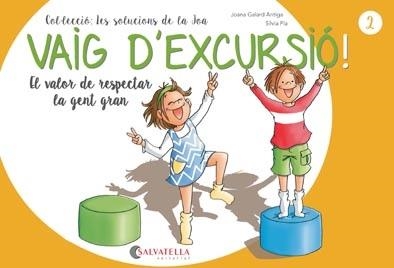 VAIG D'EXCURSIÓ! EL VALOR DE RESPECTAR A LA GENT GRAN | 9788417091866 | GALARD ANTIGA, JOANA