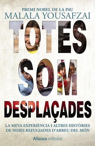 TOTES SOM DESPLAÇADES. LA MEVA EXPERIÈNCIA I ALTRES HISTÒRIES DE NOIES REFUGIADES D'ARREU DEL MÓN | 9788491814856 | YOUSAFZAI, MALALA