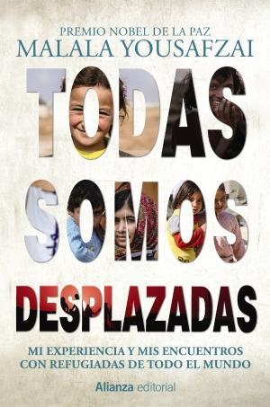 TODAS SOMOS DESPLAZADAS. MI EXPERIENCIA Y MIS ENCUENTROS CON REFUGIADAS DE TODO EL MUNDO | 9788491814832 | YOUSAFZAI, MALALA