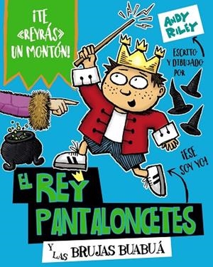 EL REY PANTALONCETES Y LAS BRUJAS BUABUÁ | 9788469626320 | RILEY, ANDY