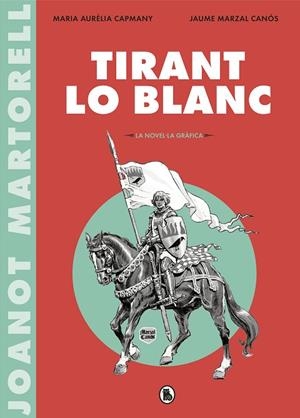 TIRANT LO BLANC (LA NOVEL·LA GRÀFICA) | 9788402422071 | MARIA AURELIA CAPMANY / JAUME MARZAL CANOS