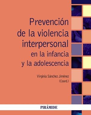 PREVENCIÓN DE LA VIOLENCIA INTERPERSONAL EN LA INFANCIA Y LA ADOLESCENCIA | 9788436840971 | SÁNCHEZ JIMÉNEZ, VIRGINIA
