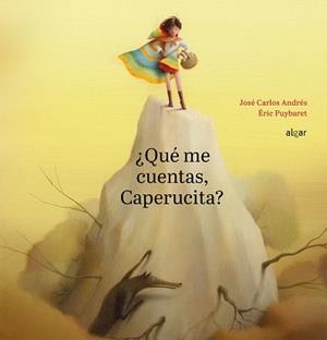 ¿QUÉ ME CUENTAS, CAPERUCITA? | 9788491422976 | ANDRÉS GONZÁLEZ, JOSÉ CARLOS/PUYBARET,ENRIC