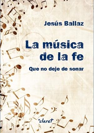 LA MÚSICA DE LA FE,QUE NO DEJE DE SONAR | 9788491362036 | BALLAZ ZABALZA, JESÚS