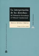 LA INTERPRETACIÓN DE LOS DERECHOS. DEL TRIBUNAL DE ESTRASBURGO AL TRIBUNAL CONSTITUCIONAL | 9788425914317 | QUERALT JIMÉNEZ, ARGELIA