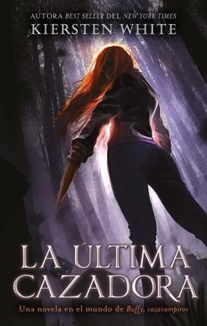 LA ÚLTIMA CAZADORA LIBRO 1 BUFFY, CAZAVAMPIROS | 9788492918553 | WHITE, KIERSTEN