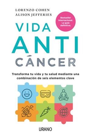 VIDA ANTICÁNCER. SEIS FACTORES CLAVE PARA TRANSFORMAR TU VIDA Y TU SALUD | 9788416720569 | COHEN, LORENZO/JEFFERIES, ALISON