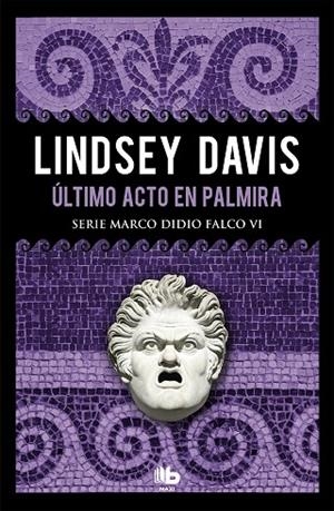 ÚLTIMO ACTO EN PALMIRA (SERIE MARCO DIDIO FALCO 6) | 9788490708286 | DAVIS, LINDSEY