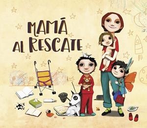MAMÁ AL RESCATE. ¡TODAS LAS MAMÁS SON SUPERMAMÁS! | 9788448851200 | DÍAZ REGUERA, RAQUEL